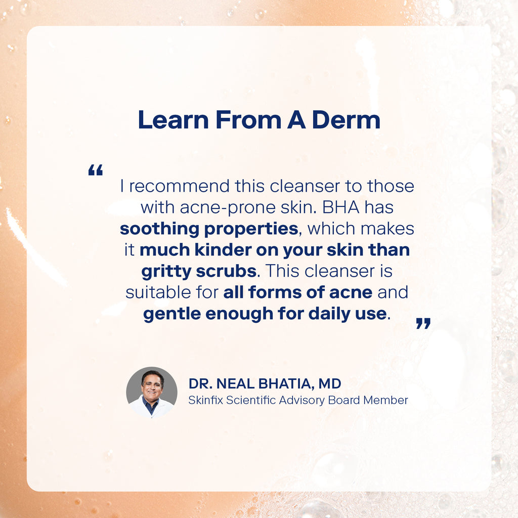 Skinfix 2% BHA Cleanser Dr. Neal Bhatia quote about acne